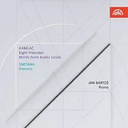 卡貝拉契: 八首前奏曲 / 異域風情 / 夢 楊.巴托斯 鋼琴(Miloslav Kabelac: Eight Preludes & Motifs From Exotic Lands / Jan Bartos)