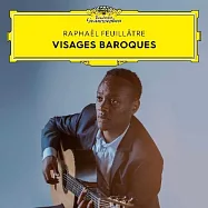 巴洛克樣貌 / 拉斐爾.佛亞特，吉他(Visages Baroques / Raphael Feuillatre)