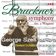 塞爾罕見的布魯克納交響曲錄音 / 第三號交響曲“華格納” (終極HQCD限量版)(George Szell / Bruckner Symphony No.3 (UHQCD))