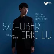 舒伯特: 鋼琴奏鳴曲，D.784 & D.959 &稍快板，D 915 / 陸逸軒(Schubert: Piano Sonatas D. 784 & D. 959, Allegretto, D. 915 / Eric Lu)