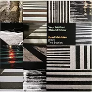 布瑞德.梅爾道 / Your Mother Should Know: Brad Mehldau Plays The Beatles(Brad Mehldau / Your Mother Should Know: Brad Mehldau Plays The Beatles)