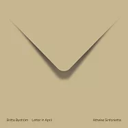 比斯特倫: 四月來信 / 歐德嘉 (指揮) / 阿塞拉斯哥本哈根小交響樂團(Britta Byström: Letter in April / Ødegaard, Eirik Haukaas (conductor) / Athelas Sinfonietta Copenhagen)