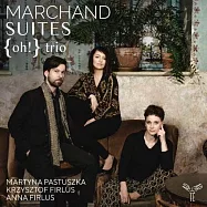 約瑟.馬尚: 七首室內樂組曲集 / 驚嘆三重奏 (3CD)(Joseph Marchand: Suites / {oh!} Trio (3CD))