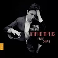 蕭邦/佛瑞: 即興曲 / 伊斯梅爾.馬貢 鋼琴(Chopin & Faure: Impromptus / Ismael Margain)