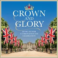 環球古典藝人合輯 / 皇冠與榮耀 (2CD)(Crown & Glory / Music Fit for a Coronation Day Celebration (2CD))