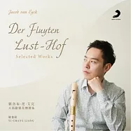 雅各布.范.艾克：木笛歡樂花園選集 / 梁益彰(Jacob van Eyck: Der Fluyten Lust-Hof (Selected Works) / Yi-Chang Liang)