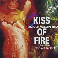 哈羅德.馬本三重奏&艾瑞克.亞歷山大：火之吻 (LP)(Harold Mabern Trio ~special guest Eric Alexander: Kiss Of Fire (LP))