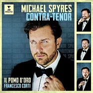 假聲男高音的榮耀年代 / 麥可.施佩爾斯(MICHAEL SPYRES, IL POMO D’ORO, FRANCESCO CORTI / CONTRA-TENOR)