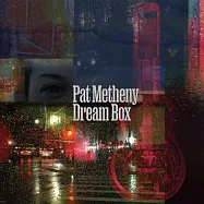 派特.麥席尼 / DREAM BOX(PAT METHENY / DREAM BOX)