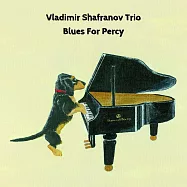 弗拉迪米爾.沙法諾夫三重奏：給珮西的藍調 (LP)(Vladimir Shafranov Trio: Blues For Percy (LP))