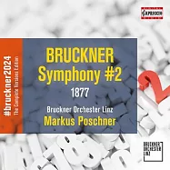 布魯克納: 第二號交響曲 (1877/92) / 馬庫斯波施納 (指揮) / 林茲布魯克納管弦樂團(Bruckner: Symphony No. 2 (1877/92) / Markus Poschner (conductor), Bruckner Orchestra Linz)