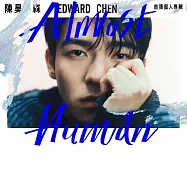 陳昊森 Edward Chen / 首張個人專輯 Almost Human (精裝發行版)