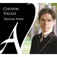 蕭邦: 華爾滋 / 崔斯坦.法夫 鋼琴(Tristan Pfaff / Chopin: Valses)