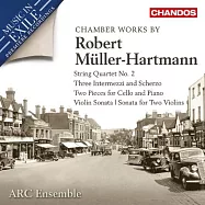 羅伯.繆勒 - 哈特曼: 室內樂作品集 / ARC室內樂團(Robert Muller-Hartmann: Chamber Works / ARC Ensemble)