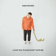 山姆費雪 / 我愛你，請別討厭我(Sam Fischer / I Love You, Please Don’t Hate Me)
