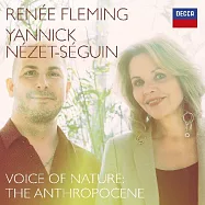 自然之聲 / 弗萊明，女高音 / 亞尼克，鋼琴(Voice of Nature / Renée Fleming & Yannick Nézet-Séguin)