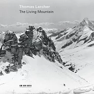 湯瑪斯.拉赫：活山(Thomas Larcher: The Living Mountain)
