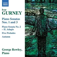 艾弗格尼: 第一號,第三號鋼琴奏鳴曲 / 喬治羅利 (鋼琴)(Gurney: Piano Sonatas Nos. 1 & 3 / George Rowley (piano))
