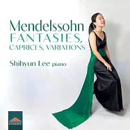 孟德爾頌: 幻想、隨想、變奏曲 / 李張氏 (鋼琴)(Mendelssohn: Fantasies, Caprices, Variations / Shihyun Lee (piano))