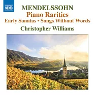 孟德爾頌: 鋼琴稀有作品 / 克里斯多福威廉斯 (鋼琴)(Mendelssohn: Piano Rarities / Christopher Williams (piano))
