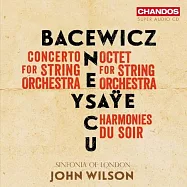 巴采維琪 / 易沙意 / 安奈斯可: 弦樂音樂作品集 / 約翰.威爾森 指揮 / 倫敦小交響樂團 (SACD)(Bacewicz | Ysaye | Enescu: Music For Strings / John Wilson (SACD))