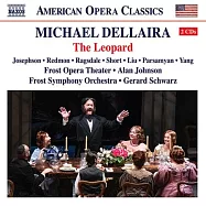 邁克爾德萊拉: 花豹 / 傑拉德舒華茲 (指揮) 弗羅斯特交響樂團 / 弗羅斯特歌劇院合唱團 (2CD)(Michael Dellaira: The Leopard / Gerard Schwarz (conductor) / Frost Symphony Orchestra / Frost Opera Theater Chorus (2CD))
