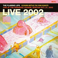 烈火紅唇合唱團 / Live At The Paradise Lounge, Boston (10/27/2002) [Broadcast On Wbos] (LP)(The Flaming Lips / Live At The Paradise Lounge, Boston (10/27/2002) [Broadcast On Wbos] (LP))