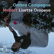 麗塞特·歐羅佩莎 / 莫札特詠嘆調(Lisette Oropesa / Ombra Compagna - Mozart Concert Arias (SACD Hybrid))
