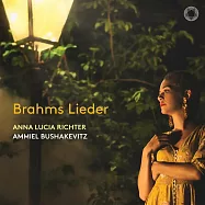 德國新生代女神~安娜露西亞 / 布拉姆斯藝術歌曲集(Anna Lucia Richter / Brahms Lieder)
