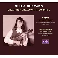 永遠的美國女小提琴家~巴絲塔博 / 莫札特與哈察都量小提琴協奏曲(Guila Bustabo / Unearthed Broadcast Recordings)