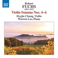 富克斯: 第4-6號小提琴奏鳴曲 / 鄭惠金 (小提琴) / 李偉安 (鋼琴)(Fuchs: Violin Sonatas Nos. 4-6 / Hyejin Chung (violin) / Warren Lee (piano))