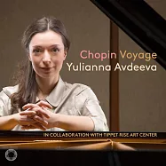 2010蕭邦鋼琴大賽金牌得主阿芙蒂耶娃 / 全新蕭邦專輯(Yulianna Avdeeva / Chopin: Voyage)