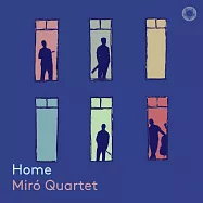 米洛弦樂四重奏 / 對於"家&rdquo;的弦樂四重奏詮釋(Home / Miro Quartet)