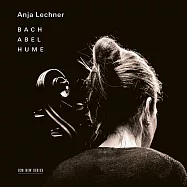 安雅.萊希納：巴哈/阿貝爾/休姆(Anja Lechner: Bach / Abel / Hume)