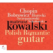 波蘭最為浪漫的吉他作品 (多首蕭邦鋼琴曲精彩改編)(Polish Romantic Guitar Works / Mateusz Kowalski)