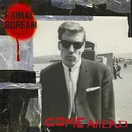 原始吶喊合唱團 / 放馬過來(Primal Scream / Come Ahead)