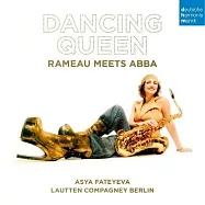 舞后 - 當拉莫遇見ABBA / 勞騰樂集 阿希雅·費特耶娃 & 凱茲納(Dancing Queen - Rameau meets ABBA / Lautten Compagney & Asya Fateyeva & Wolfgang Katschner)