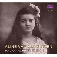 史上最為傳奇的神童鋼琴家~芭蘭岑 / 未曾發行的廣播錄音套裝集(Aline van Barentzen / Radio Archives Edition (9CD))