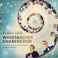 歡樂頌 / 溫茨巴赫少年合唱團 & 勞騰樂集(In Dulci Jubilo / Windsbacher Knabenchor & Lautten Compagney)