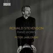 羅納德.史蒂文森: 鋼琴作品 / 彼得.雅布隆斯基 (鋼琴)(Ronald Stevenson: Piano Works / Peter Jablonski (piano))