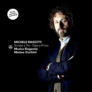 米凱萊·馬斯提:奏鳴曲集 (世界首錄音)(Mascitti: Sonate A Tre, Opera Prima / Matteo Cicchitti & Musica Elegentia)