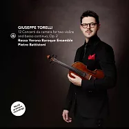 托瑞里:十二首奏鳴曲Op.2 (世界首錄音)(Torelli: 12 Concerti da Camera for Two Violins and Basso Continuo, Op. 2)