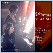 卡洛琳.里德斯托佩 - 不為人知的故事 藝術歌曲集 / 克莉絲汀娜.哈馬絲特倫 女中音 / 安娜.帕拉迪索 古鋼琴 (SACD)(Caroline Ridderstolpe: Untold Tales / Kristina Hammarstrom & Anna Paradiso (SACD))