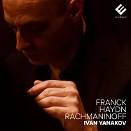 法朗克 / 拉赫曼尼諾夫 / 海頓 鋼琴作品集 / 伊凡.雅納科夫 鋼琴(Franck, Haydn, Rachmaninoff / Ivan Yanakov)