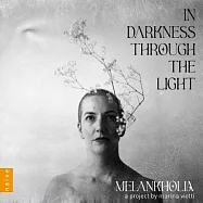 瑪麗娜.維奧蒂 女中音 / 弗呂基格 人聲,電吉他 / 約翰.道蘭等人 - 在黑暗中透過光明 歌曲集(Marina Viotti / John Downland ... - In Darkness Through the Light - Melankholia)