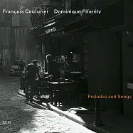 法蘭西斯.考圖里爾/多明尼克.皮法雷利：前奏與歌曲(François Couturier / Dominique Pifarély: Preludes and Songs)