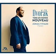 德弗札克 - 前往一個新世界 - 幽默曲,馬厝卡舞曲,剪影 / 約拿.維多 鋼琴(Dvorak - Vers Un Monde Nouveau / Jonas Vitaud)