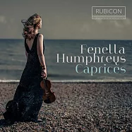 英國女小提琴家:芬納拉·亨弗瑞斯 / 隨想曲 (2023 BBC Music Magazine Awards)(Fenella Humphreys / Caprices)