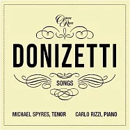 董尼采第: 歌曲集 (三) / 麥可.施佩爾斯〈男高音〉 歐洲進口盤(Donizetti: Songs - Volume III / Carlo Rizzi, Michael Spyres)