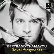 拉威爾: 吉光片羽 / 夏馬尤〈鋼琴〉歐洲進口盤(Ravel: Fragments / Bertrand Chamayou)